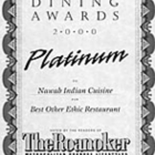 Nawab Indian Cuisine's Platinum Dining Award from The Roanoker for Best Other Ethnic Restaurant in 2000.